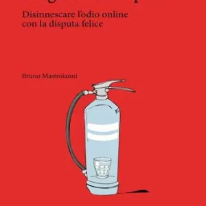 Direttamente Dal Produttore Litigando si impara. Disinnescare l‘odio online con la disputa felice