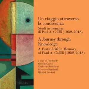 Un viaggio attraverso la conoscenza. Studi in memoria di Paul A. Colilli (1952-2018)-A journey through knowledge. A festschrift in memory of Paul A. Colilli (1952-2018) Ultima Occasione
