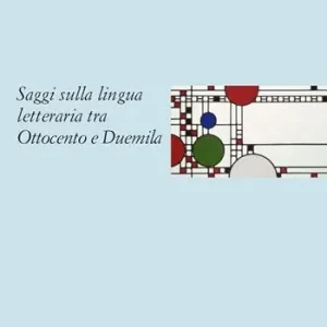 Saggi sulla lingua letteraria tra Ottocento e Duemila Sconto
