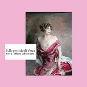 Sconto Sullo scrittoio di Verga. «Eros» e l‘officina del romanzo