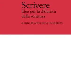 Scrivere. Idee per la didattica della scrittura Economico