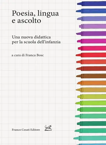 Poesia, lingua e ascolto. Una nuova didattica per la scuola dell‘infanzia A Buon Prezzo