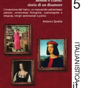Nuova Collezione Dante e Bembo storia di un disamore. L‘invenzione dell‘italico, un manoscritto petrarchesco perduto, controversie filologiche, cosmologiche e religiose, intrighi sentimentali e politici