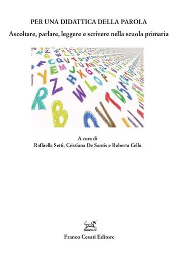 Di Tendenza Per una didattica della parola. Ascoltare, parlare. Leggere e scrivere nella scuola primaria