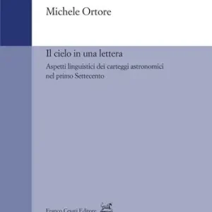 Non Perdere Il cielo in una lettera. Aspetti linguistici dei carteggi astronomici nel primo Settecento