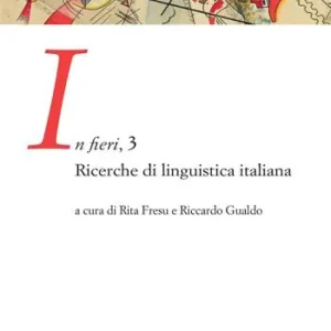 In fieri. Ricerche di linguistica italiana. Vol. 3 Prezzo Ridotto