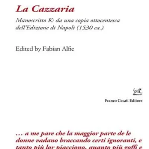 Reso Gratuito La cazzaria. Manoscritto K da una copia ottocentesca dell‘Edizione di Napoli (1530 ca.). Ediz. critica
