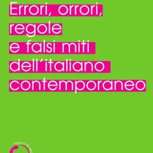 Errori, orrori, regole e falsi miti dell‘italiano contemporaneo Promozione