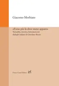 «Forse più là dove meno appare». Testualità, retorica, letteratura nei dialoghi italiani di Giordano Bruno Esclusivo