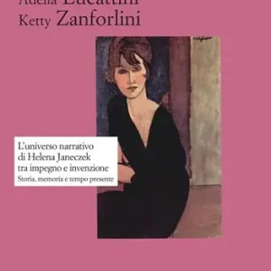 L‘ universo narrativo di Helena Janeczek tra impegno e invenzione. Storia, memoria e tempo presente Popolare