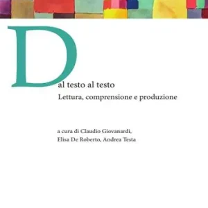 Dal testo al testo. Lettura, comprensione e produzione Prezzo Scontato