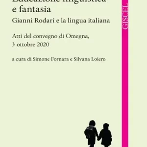 Educazione linguistica e fantasia. Gianni Rodari e la lingua italiana Più Venduto