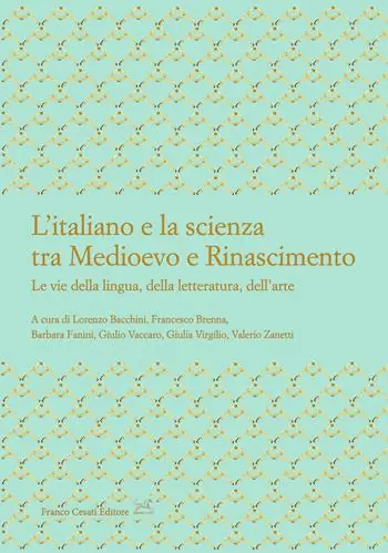 L‘italiano e la scienza tra Medioevo e Rinascimento. Le vie della lingua, della letteratura, dell’arte Prezzo Di Fabbrica
