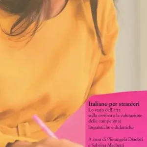 Italiano per stranieri. Lo stato dell‘arte sulla verifica e la valutazione delle competenze linguistiche e didattiche Professionale