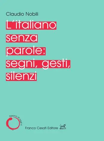 L‘ italiano senza parole segni, gesti, silenzi Bestseller