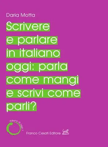 Novità Scrivere e parlare in italiano oggi parla come mangi e scrivi come parli?