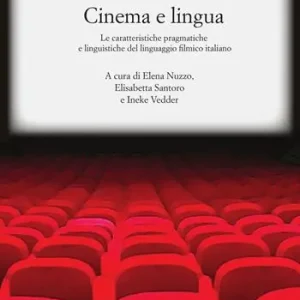 Offerta Speciale Cinema e lingua. Le caratteristiche pragmatiche e linguistiche del linguaggio filmico italiano