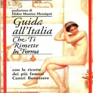 Occasione Imperdibile Guida all‘Italia che ti rimette in forma. Con le ricette dei più famosi centri di benessere