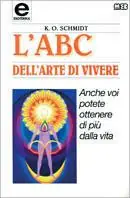 L‘ ABC dell‘arte di vivere. Anche voi potete ottenere di più dalla vita Occasione