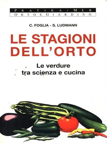 Le stagioni dell‘orto. Le verdure tra scienza e cucina Quantità Limitata