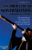 Must-Have Le profezie di Nostradamus con tutte le centurie. Gli anni futuri secondo il più famoso veggente di tutti i tempi