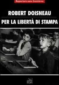 Robert Doisneau per la libertà di stampa Spedito Oggi
