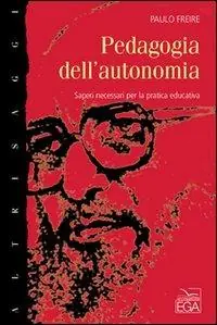 Pedagogia dell‘autonomia. Saperi necessari per la pratica educativa Più Venduto