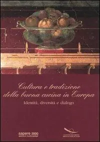 Più Venduto Cultura e tradizione della buona cucina in Europa. Identità, diversità e dialogo