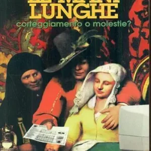 Le mani lunghe. Corteggiamento o molestie? Soddisfatti O Rimborsati