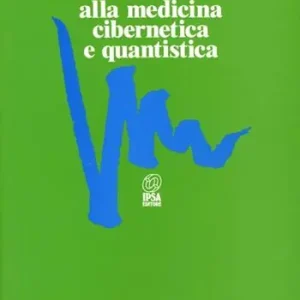 Ordina Subito Introduzione alla medicina cibernetica e quantistica