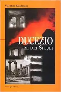 Ducezio. Re dei siculi Ultime Pezzi
