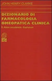Dizionario di farmacologia omeopatica clinica. Vol. 1 Bestseller