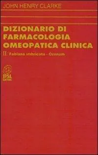 Promozione Esclusiva Dizionario di farmacologia omeopatica clinica. Vol. 2