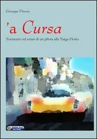 Scelto Dai Clienti Cursa. Tormento ed estasi di un pilota alla Targa Florio (‘A)