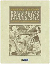 Psiconeuroendocrinoimmunologia. Una chiave di lettura della medicina biologica Popolare