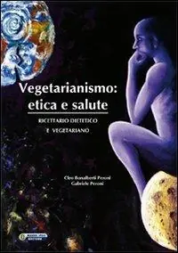 Vegetarianismo. Etica e salute. Ricettario dietetico e vegetariano Spedizione Espresso