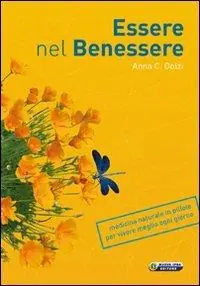 Essere nel benessere. Medicina naturale in pillole per vivere meglio ogni giorno Esclusivo