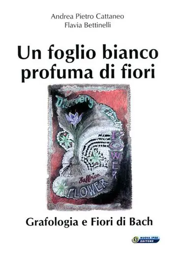 Un foglio bianco profuma di fiori. Grafologia e fiori di Bach Offerta