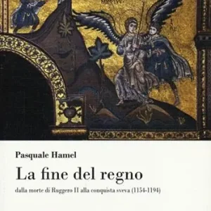 Di Tendenza La fine del regno dalla morte di Ruggero II alla conquista sveva (1154-1194)