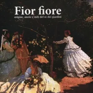 Offerta Fior fiore. Origine, storie e miti del re dei giardini