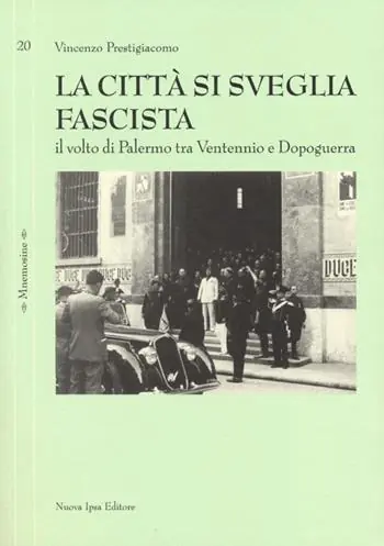 La città si sveglia fascista. Il volto di Palermo tra ventennio e dopoguerra Sconto