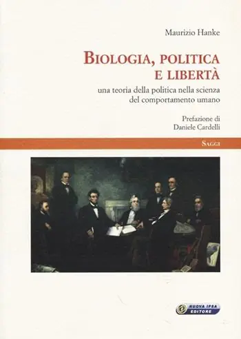 Biologia, politica e libertà. Una teoria della politica nella scienza del comportamento umano Vendita Finale