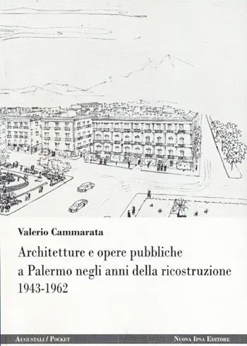 Miglior Prezzo Architetture e opere pubbliche a Palermo negli anni della ricostruzione 1943-1962