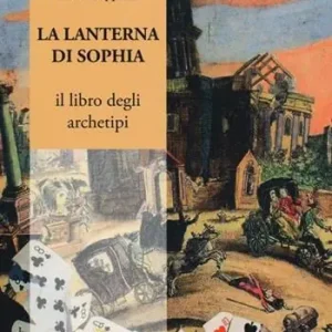 La lanterna di Sophia. Il libro degli archetipi Prezzo Scontato