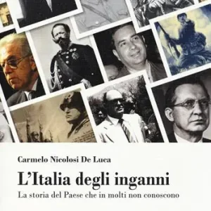 L‘Italia degli inganni. La storia del Paese che in molti non conoscono Offerta Lampo