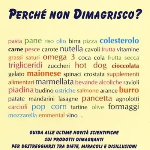 Perché non dimagrisco? Guida alle ultime novitá scientifiche sui prodotti dimagranti per destreggiarsi tra diete, miracoli e disillusioni Occasione Imperdibile