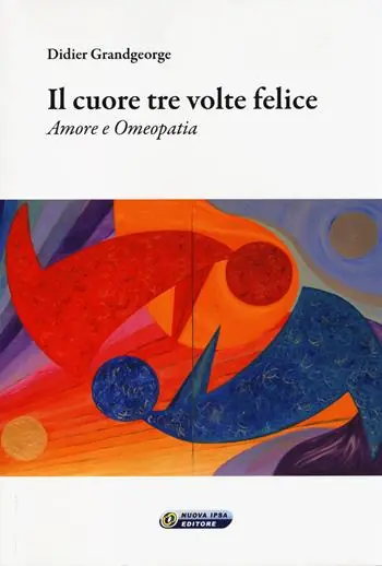 Ultimissimo Modello Il cuore tre volte felice. Amore e omeopatia