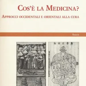 Offerta Speciale Cos‘è la medicina? Approcci occidentali e orientali alla cura