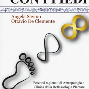 Riflettere con i piedi. Percorsi ragionati di antropologia e clinica della reflessologia plantare Ultime Pezzi