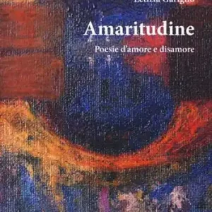Amaritudine. Poesie d‘amore e disamore Offerta Lampo
